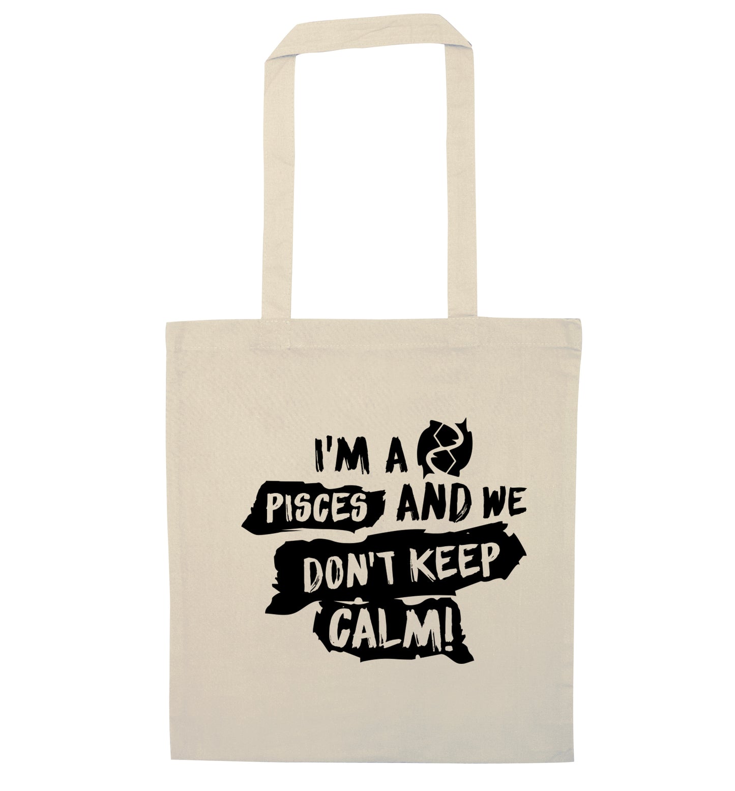 I'm a pisces and we don't keep calm natural tote bag