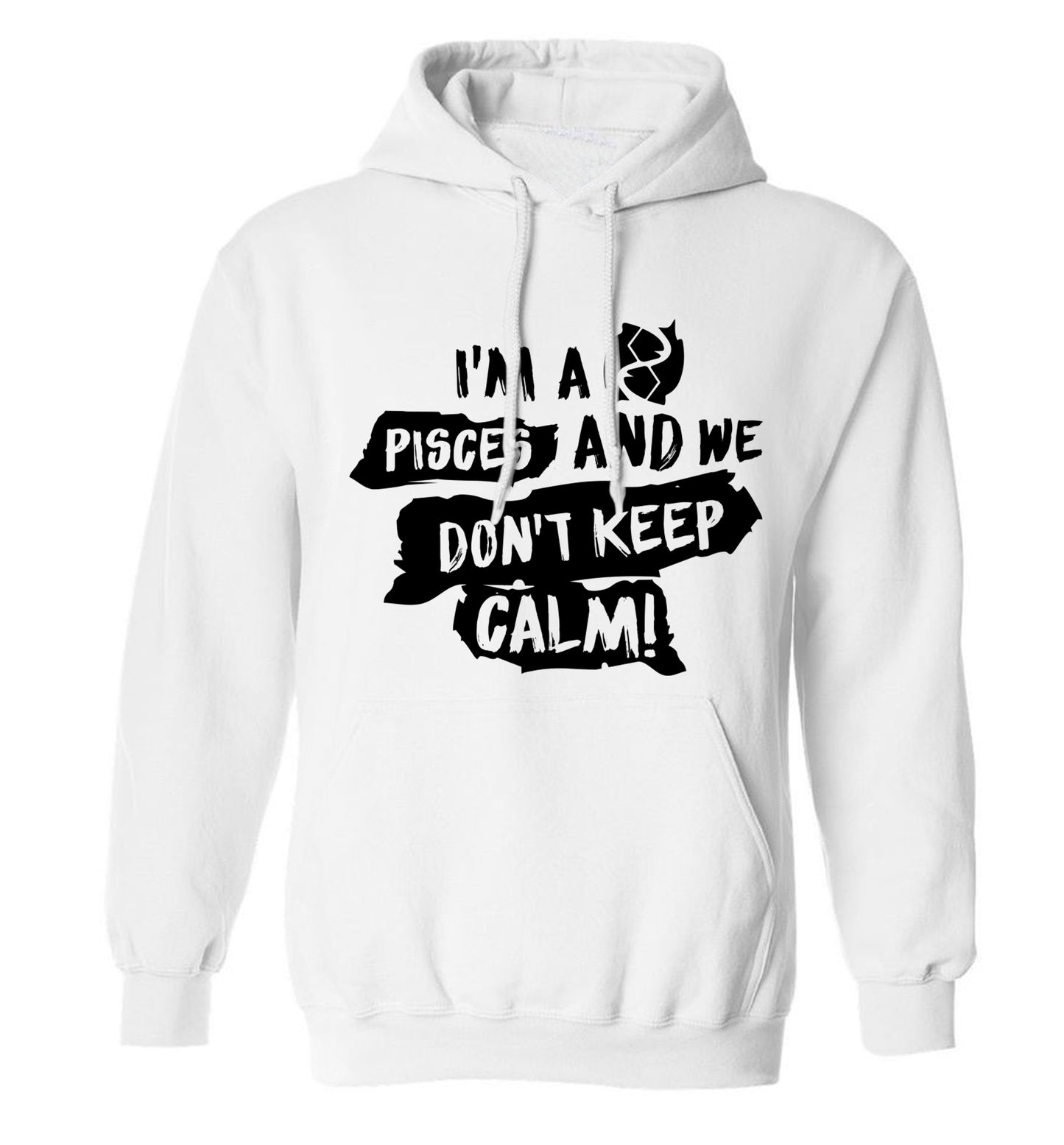 I'm a pisces and we don't keep calm adults unisex white hoodie 2XL