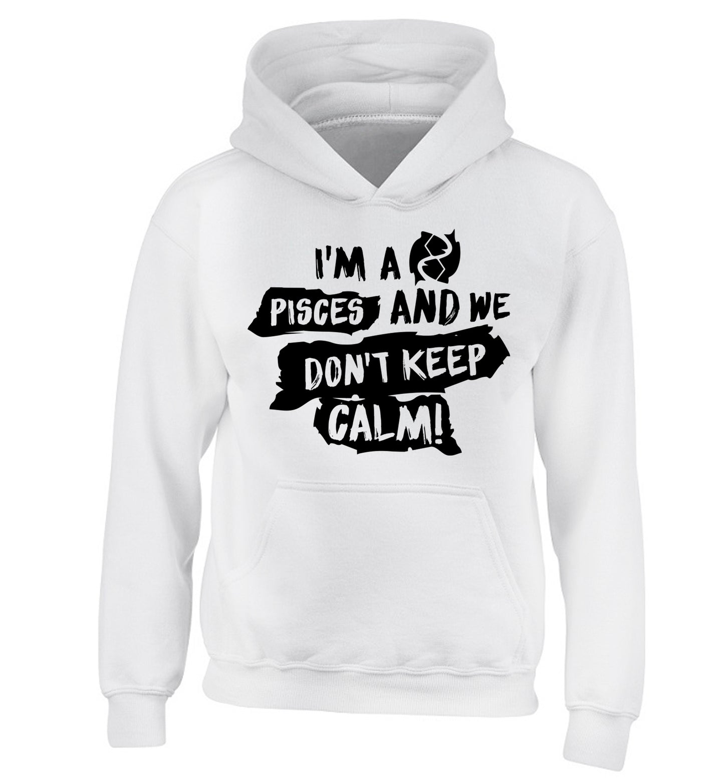 I'm a pisces and we don't keep calm children's white hoodie 12-13 Years