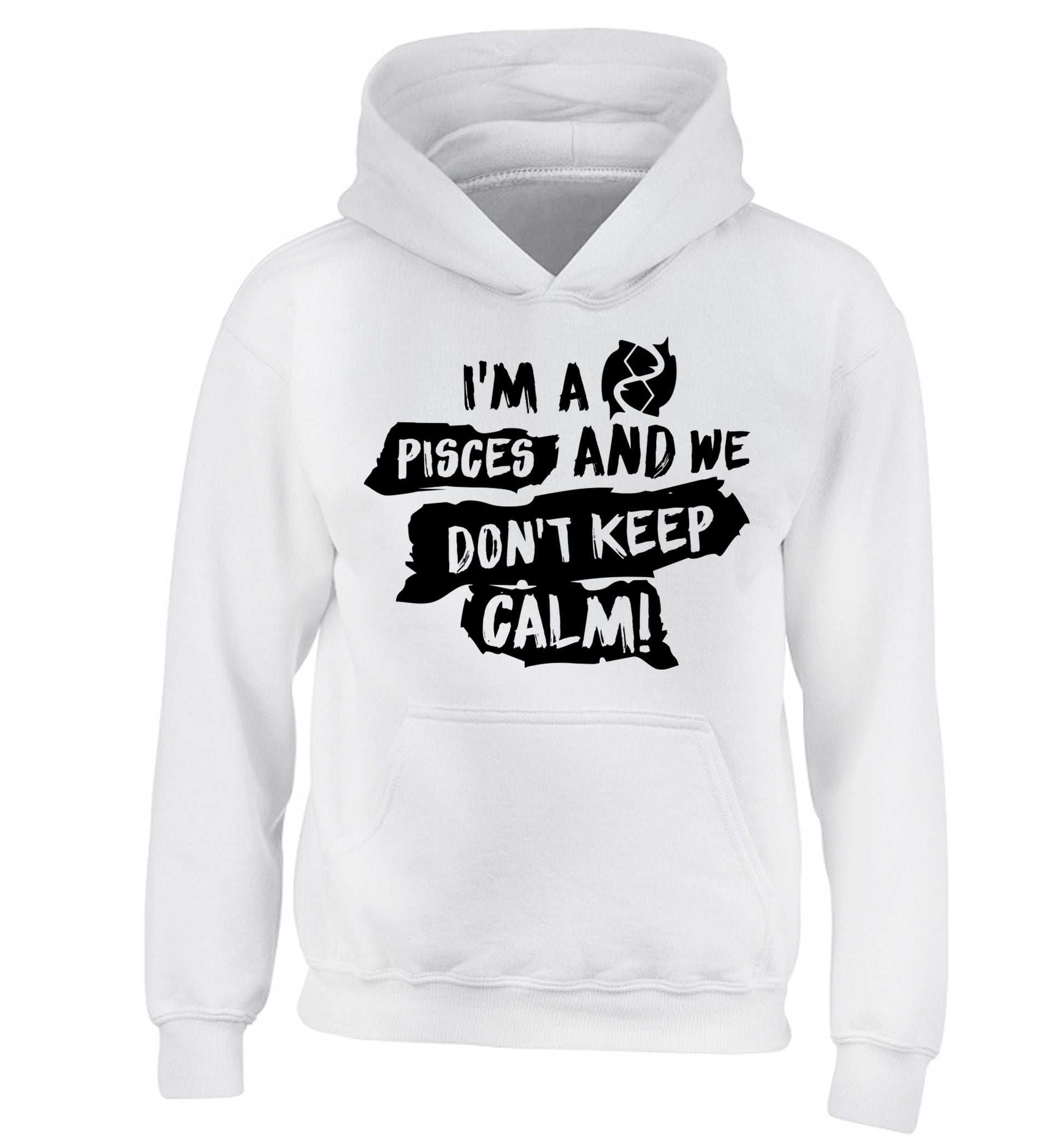 I'm a pisces and we don't keep calm children's white hoodie 12-13 Years