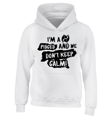 I'm a pisces and we don't keep calm children's white hoodie 12-13 Years