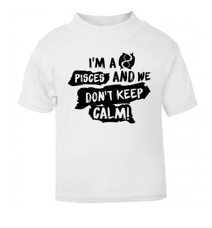 I'm a pisces and we don't keep calm white Baby Toddler Tshirt 2 Years