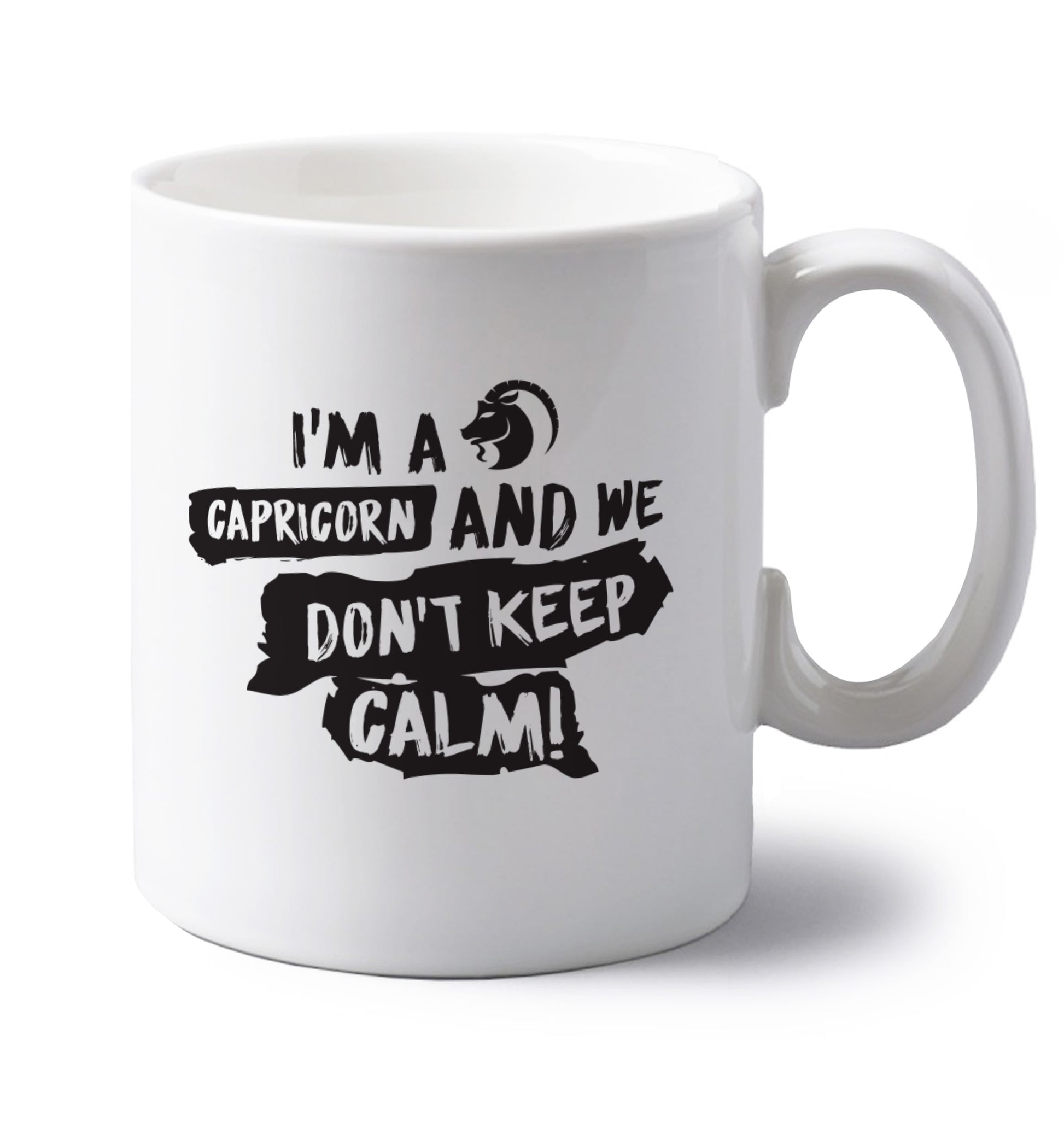 I'm a capricorn and we don't keep calm left handed white ceramic mug 