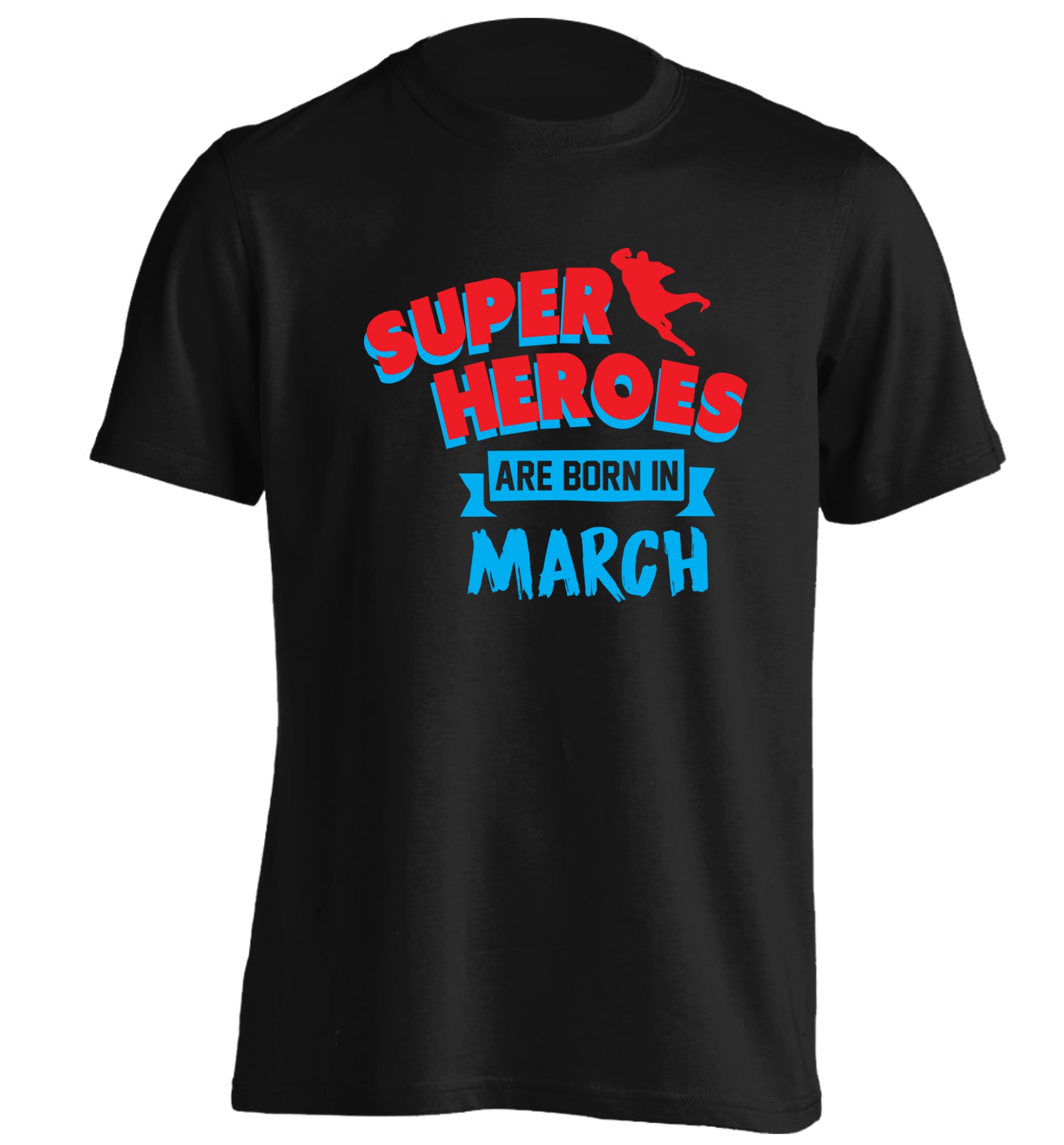 Superheros are born in March adults unisex black Tshirt 2XL
