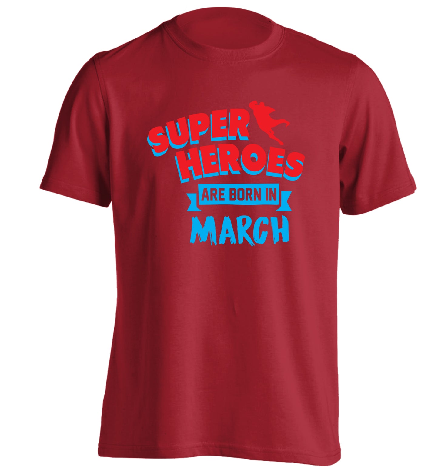 Superheros are born in March adults unisex red Tshirt 2XL