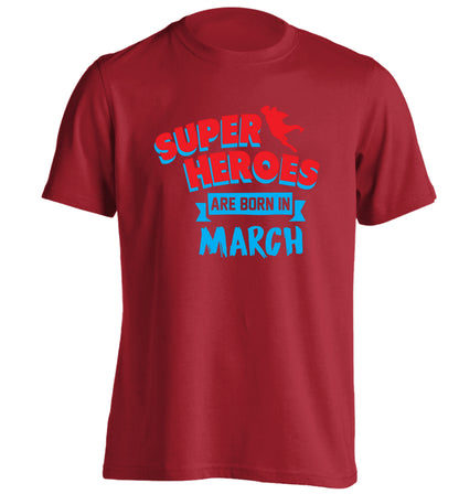 Superheros are born in March adults unisex red Tshirt 2XL