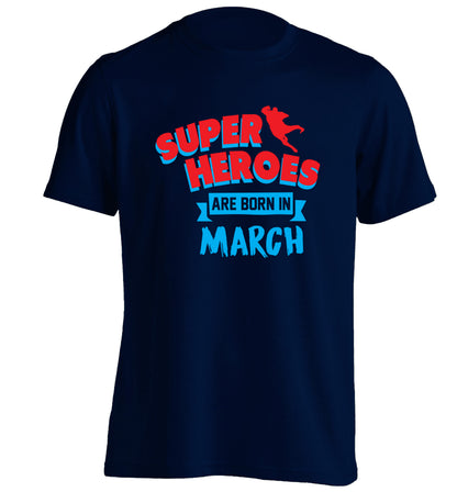 Superheros are born in March adults unisex navy Tshirt 2XL