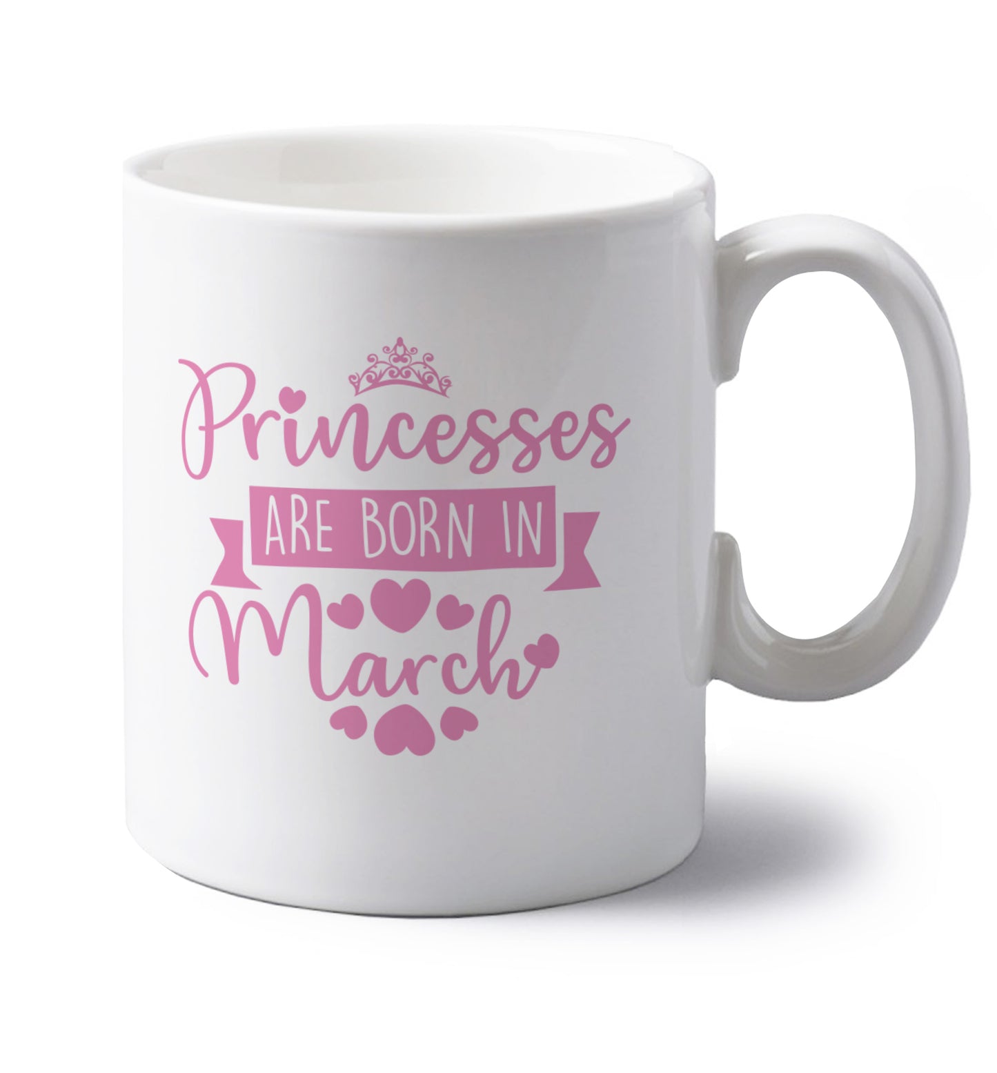 Princesses are born in March left handed white ceramic mug 