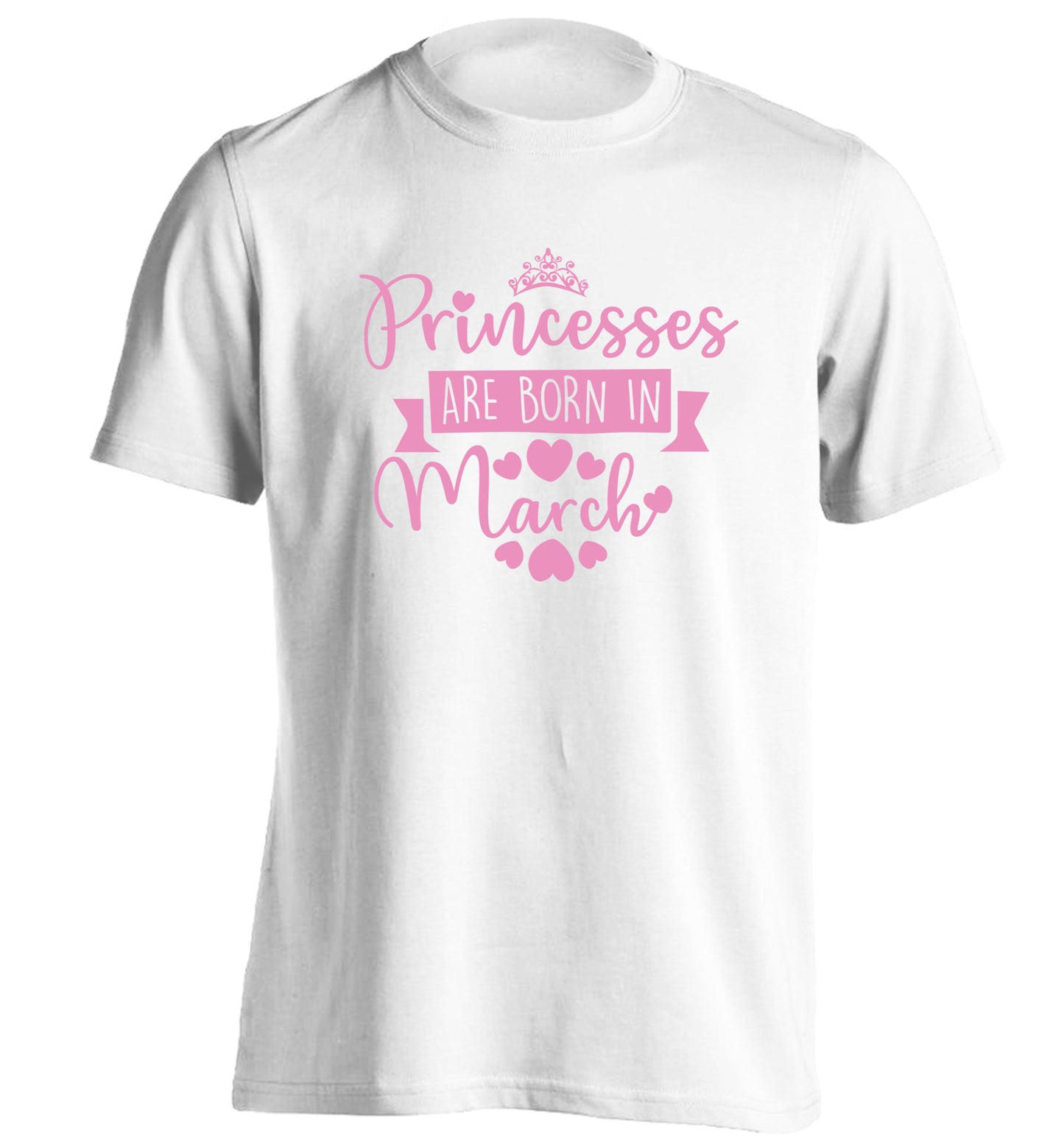 Princesses are born in March adults unisex white Tshirt 2XL