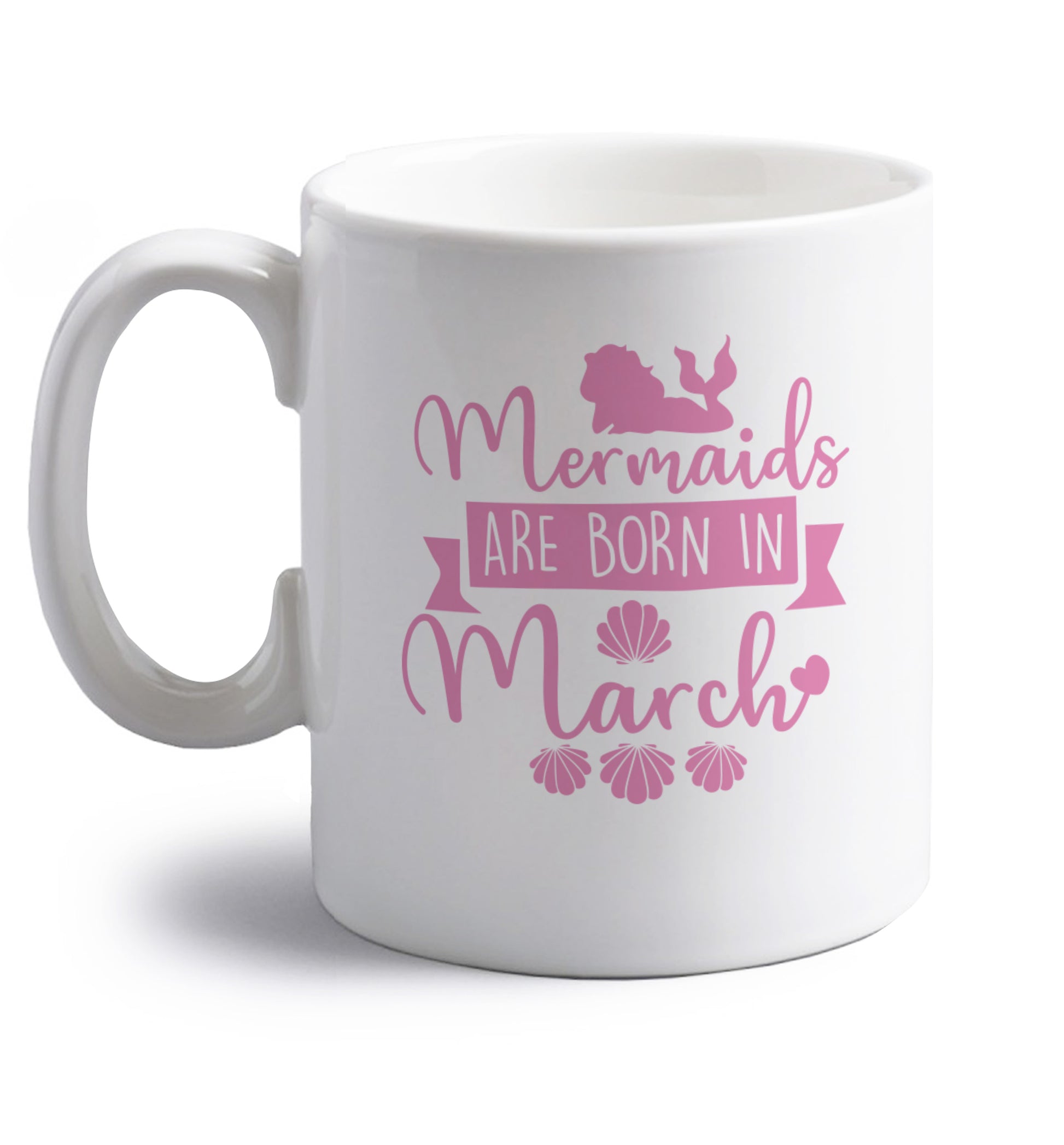 Mermaids are born in March right handed white ceramic mug 