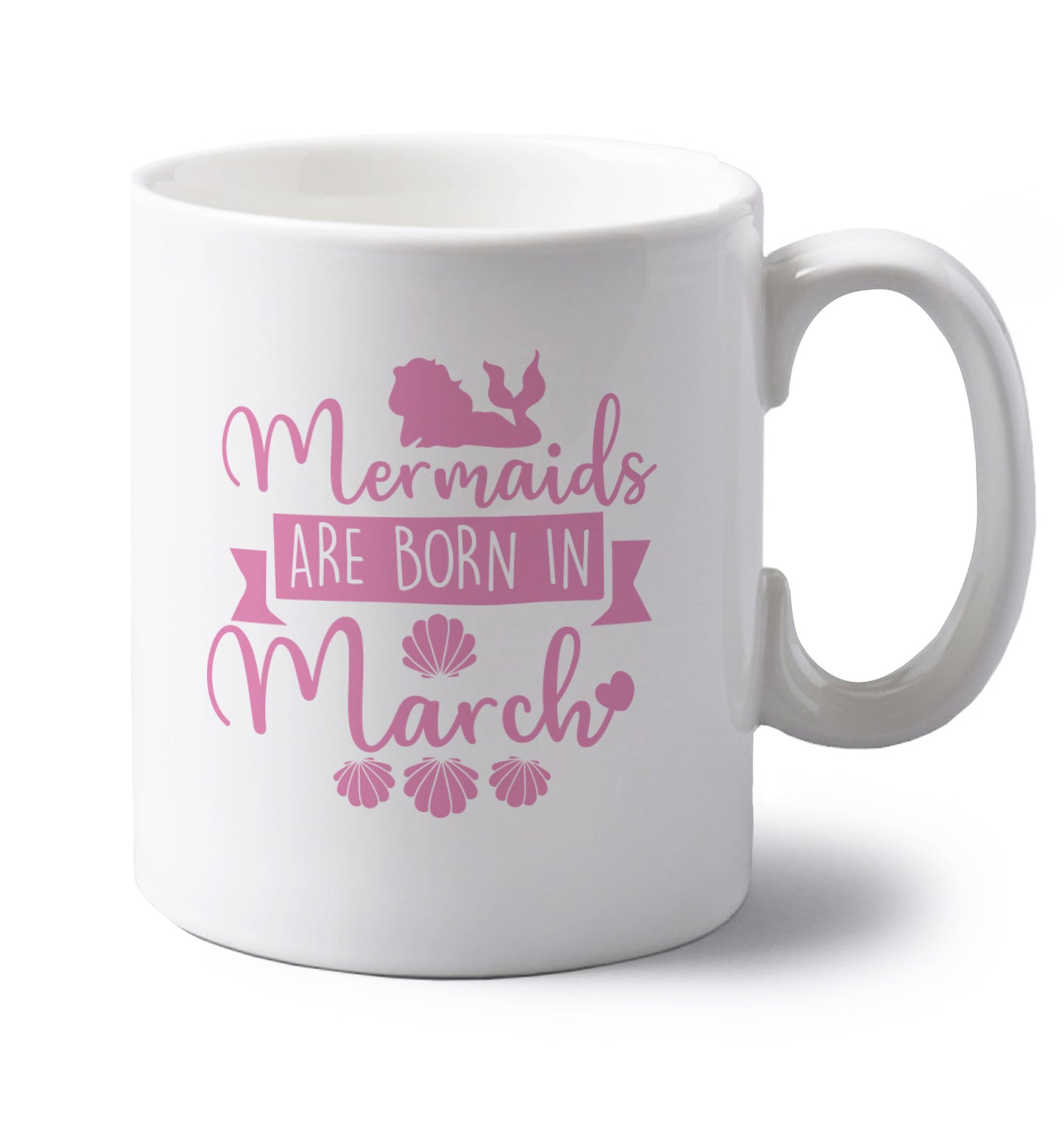Mermaids are born in March left handed white ceramic mug 