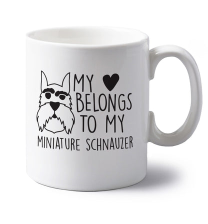 My heart belongs to my miniature schnauzer left handed white ceramic mug 