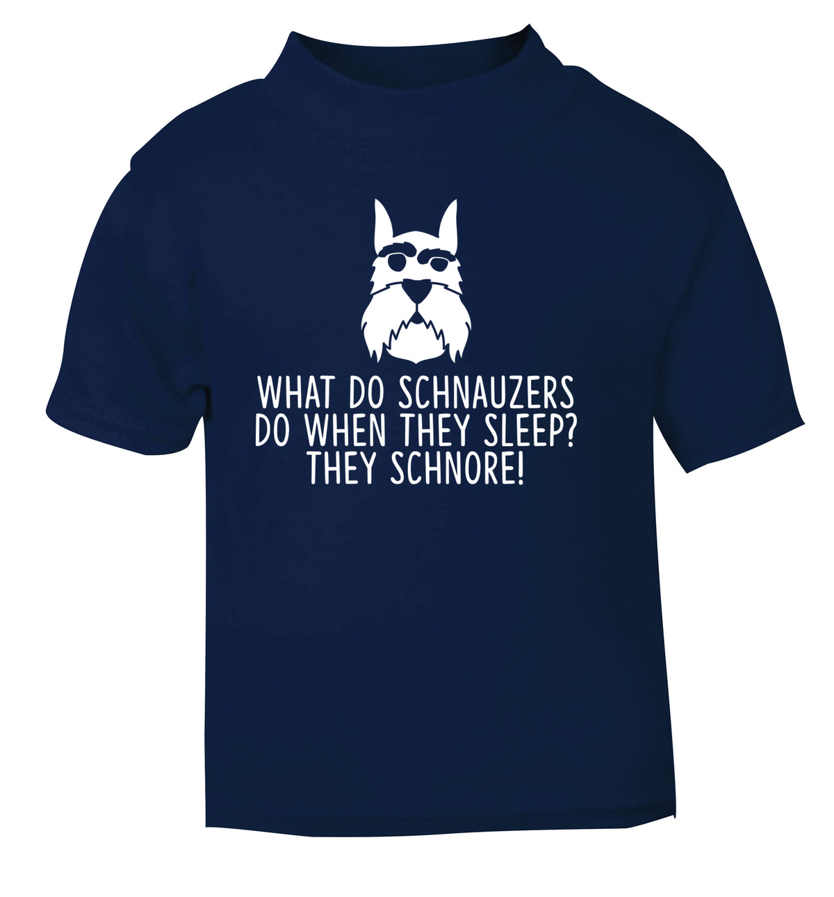 What do schnauzers do when they sleep? Schnore! navy Baby Toddler Tshirt 2 Years