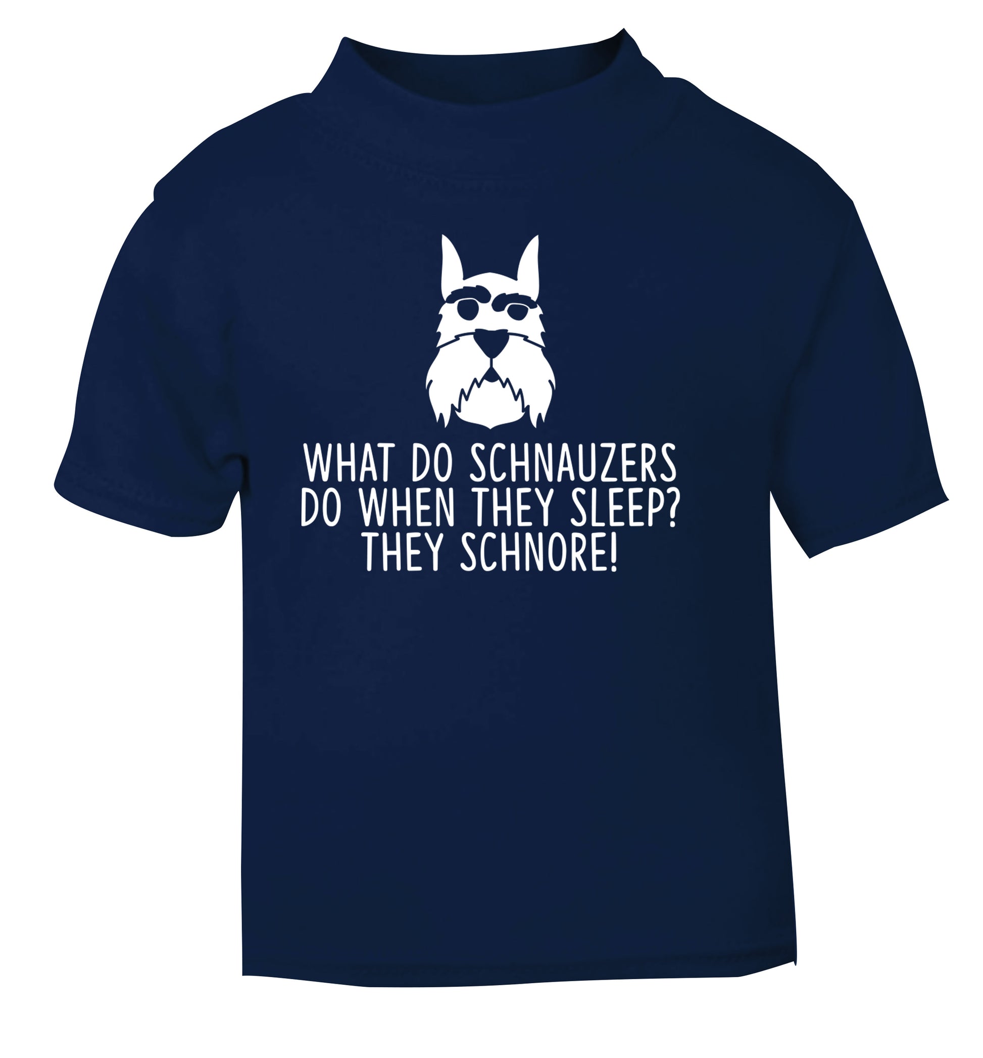 What do schnauzers do when they sleep? Schnore! navy Baby Toddler Tshirt 2 Years