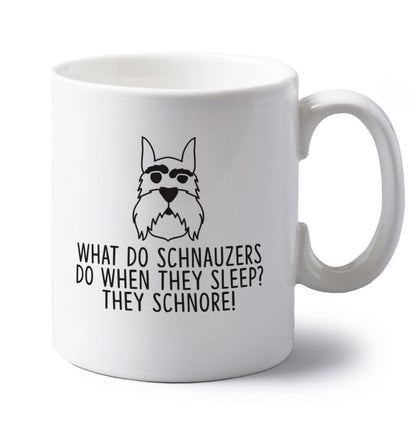 What do schnauzers do when they sleep? Schnore! left handed white ceramic mug 
