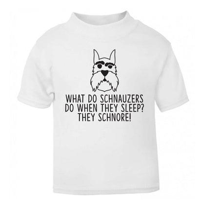 What do schnauzers do when they sleep? Schnore! white Baby Toddler Tshirt 2 Years