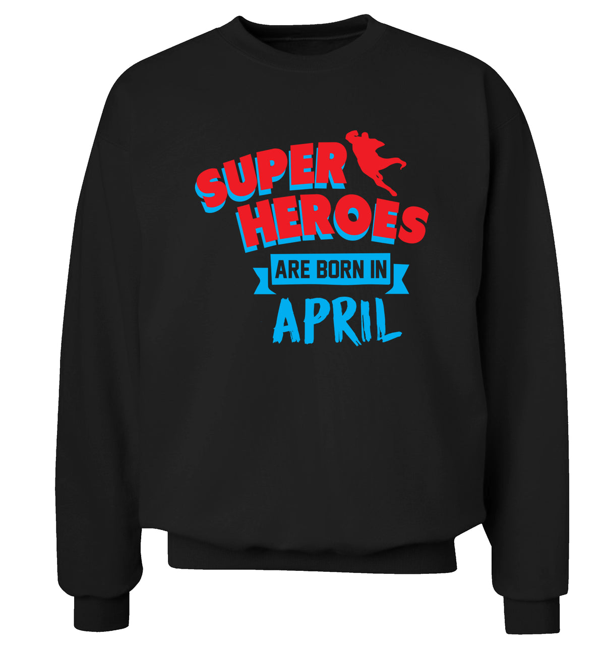 Superheros are born in April Adult's unisex black Sweater 2XL
