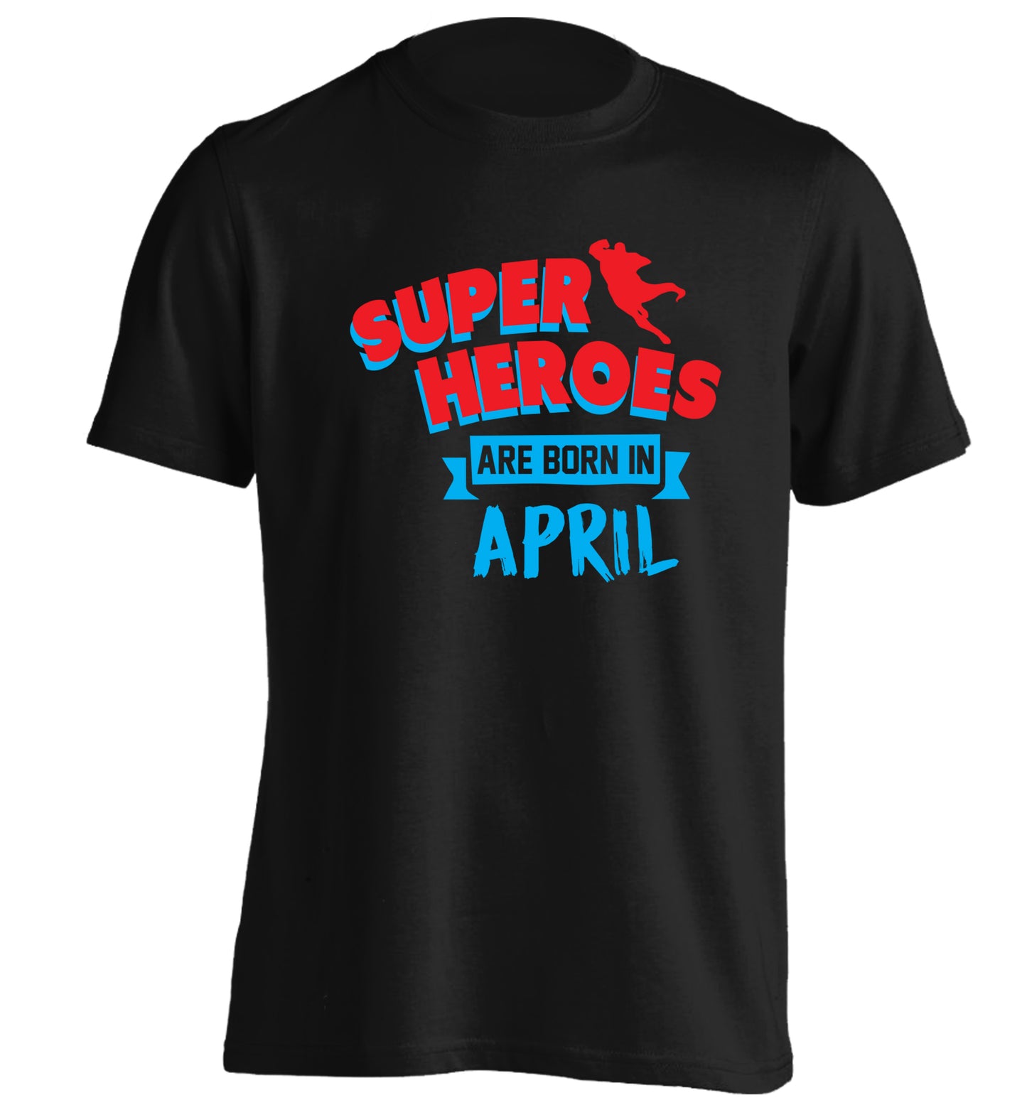 Superheros are born in April adults unisex black Tshirt 2XL