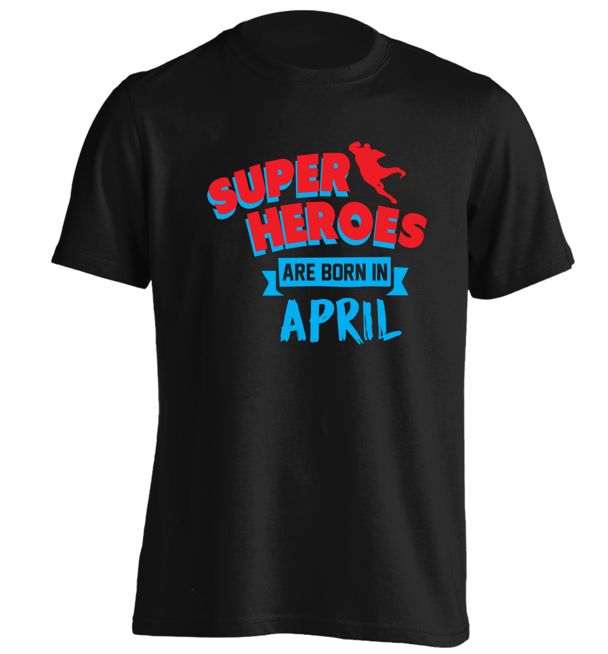 Superheros are born in April adults unisex black Tshirt 2XL