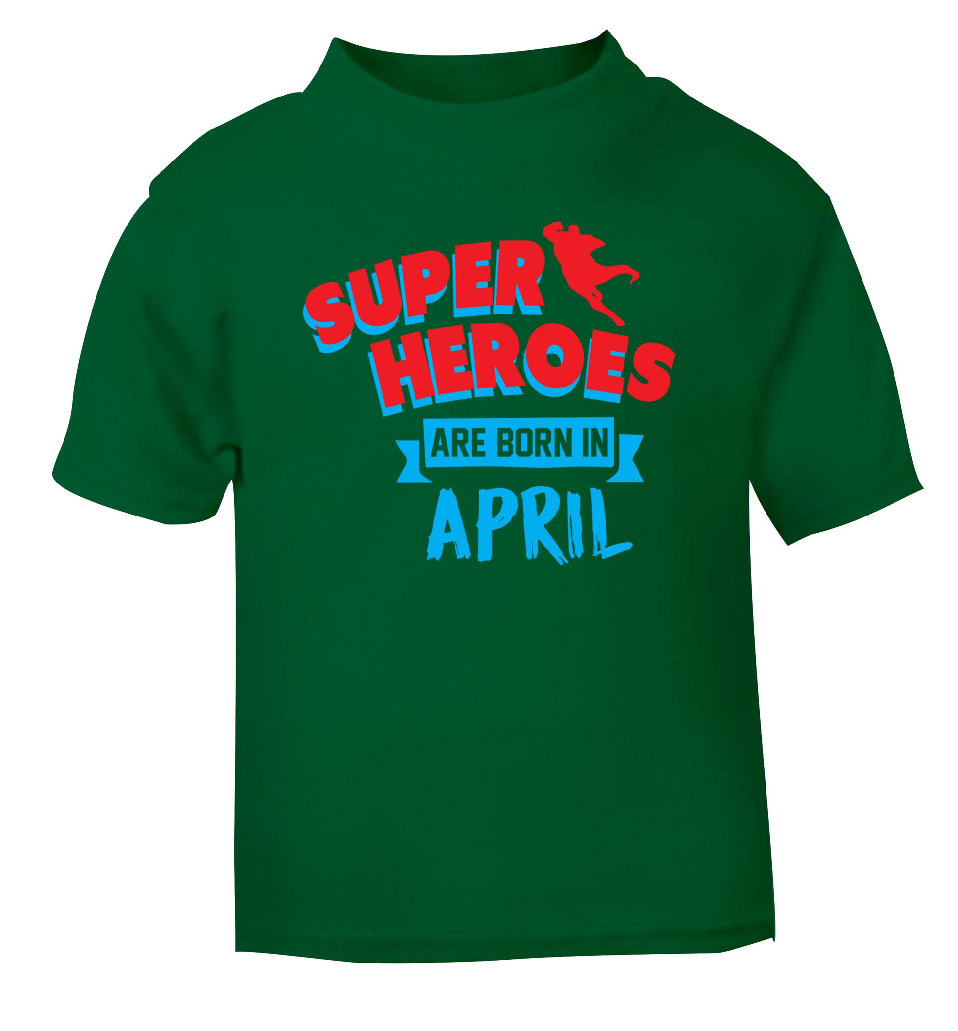 Superheros are born in April green Baby Toddler Tshirt 2 Years