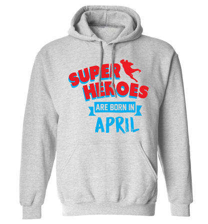 Superheros are born in April adults unisex grey hoodie 2XL