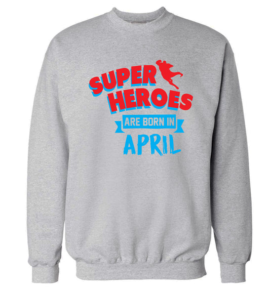 Superheros are born in April Adult's unisex grey Sweater 2XL