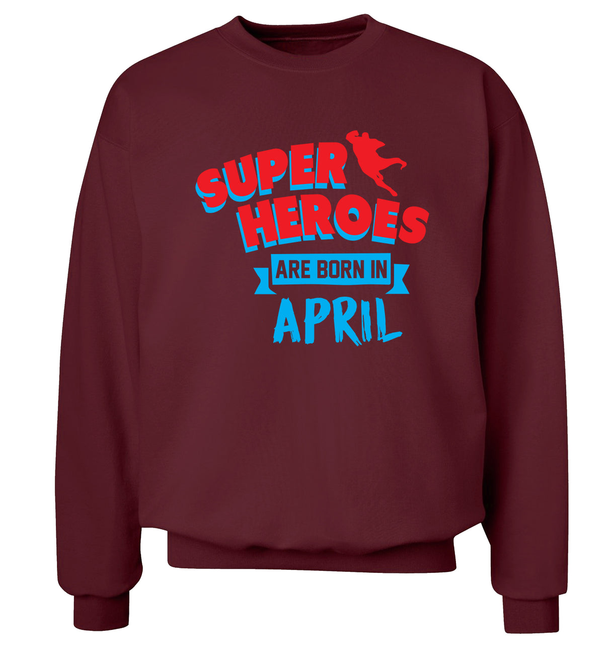 Superheros are born in April Adult's unisex maroon Sweater 2XL