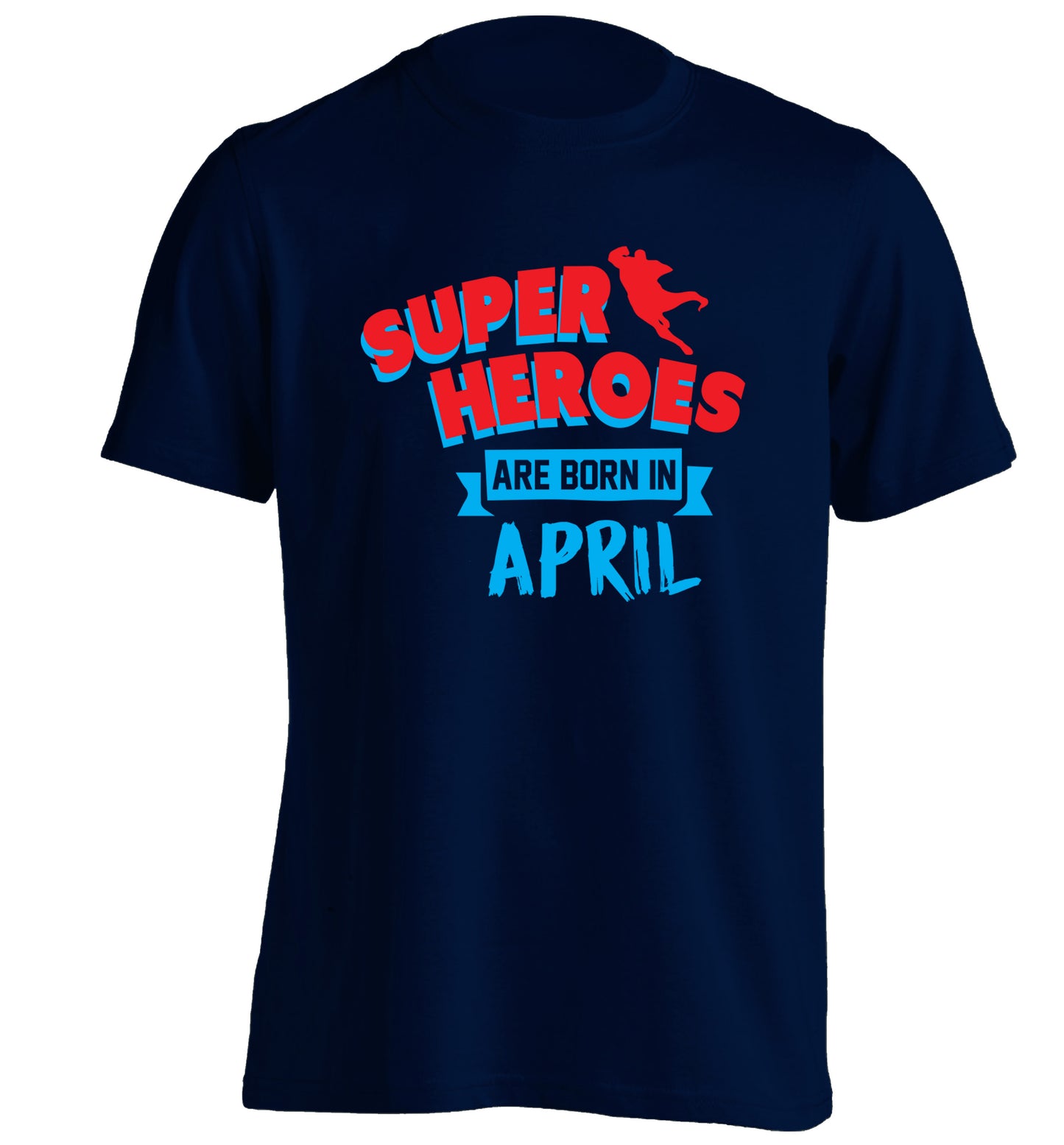 Superheros are born in April adults unisex navy Tshirt 2XL