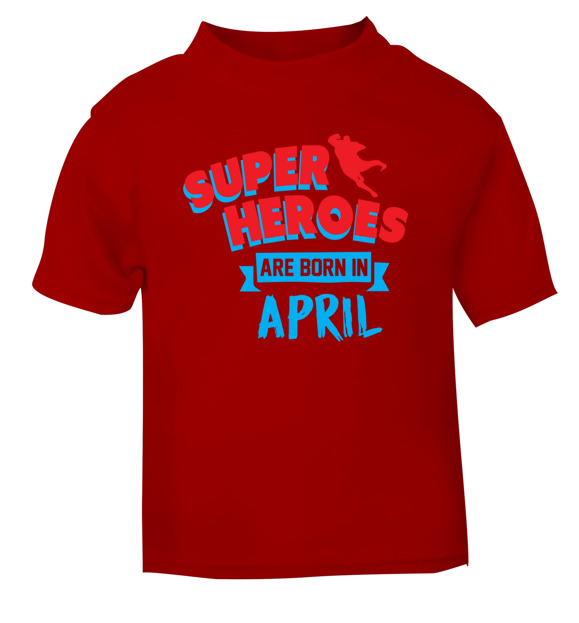 Superheros are born in April red Baby Toddler Tshirt 2 Years