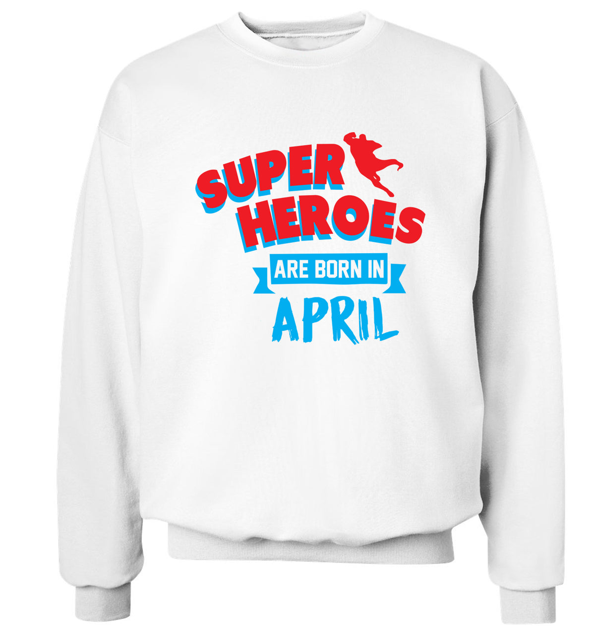 Superheros are born in April Adult's unisex white Sweater 2XL