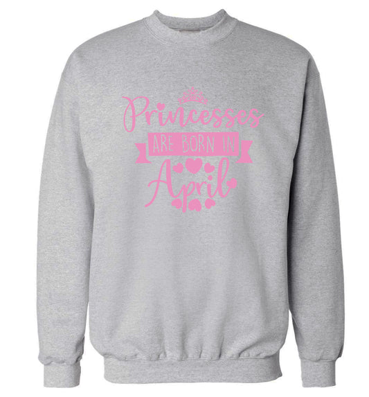 Princesses are born in April Adult's unisex grey Sweater 2XL