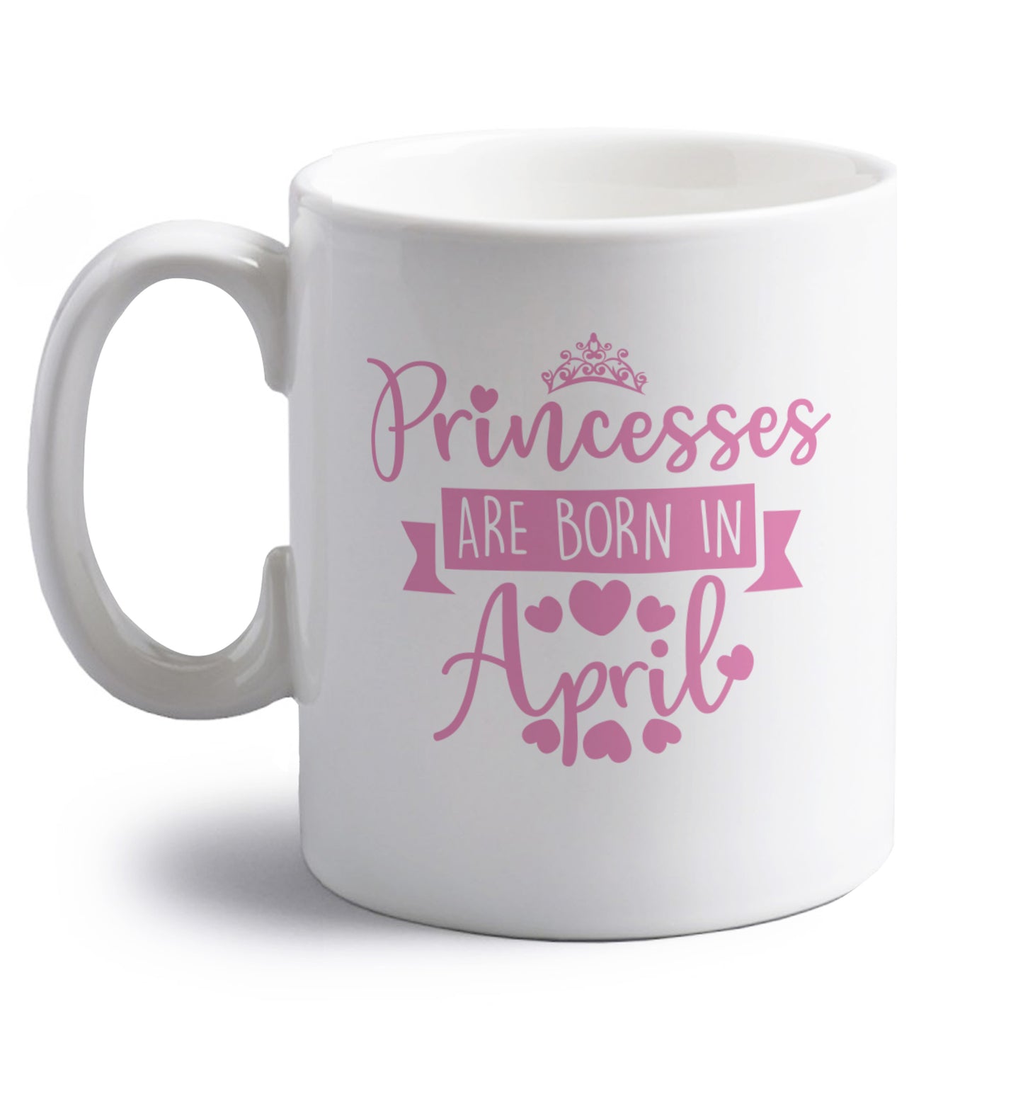 Princesses are born in April right handed white ceramic mug 
