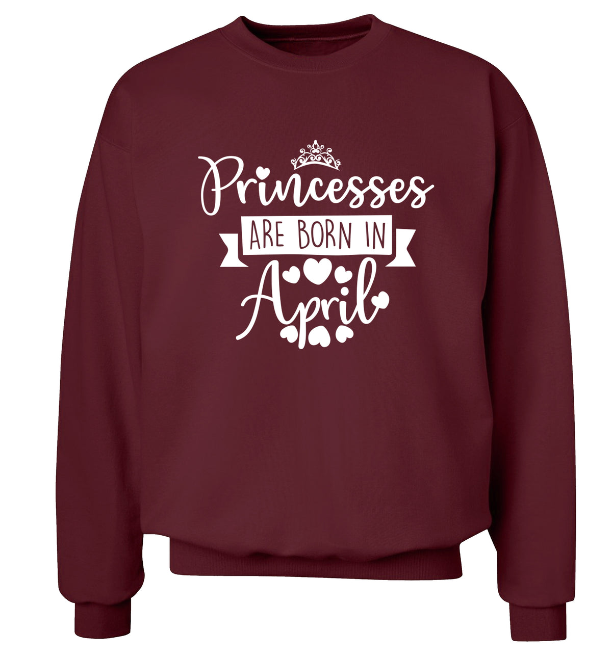 Princesses are born in April Adult's unisex maroon Sweater 2XL