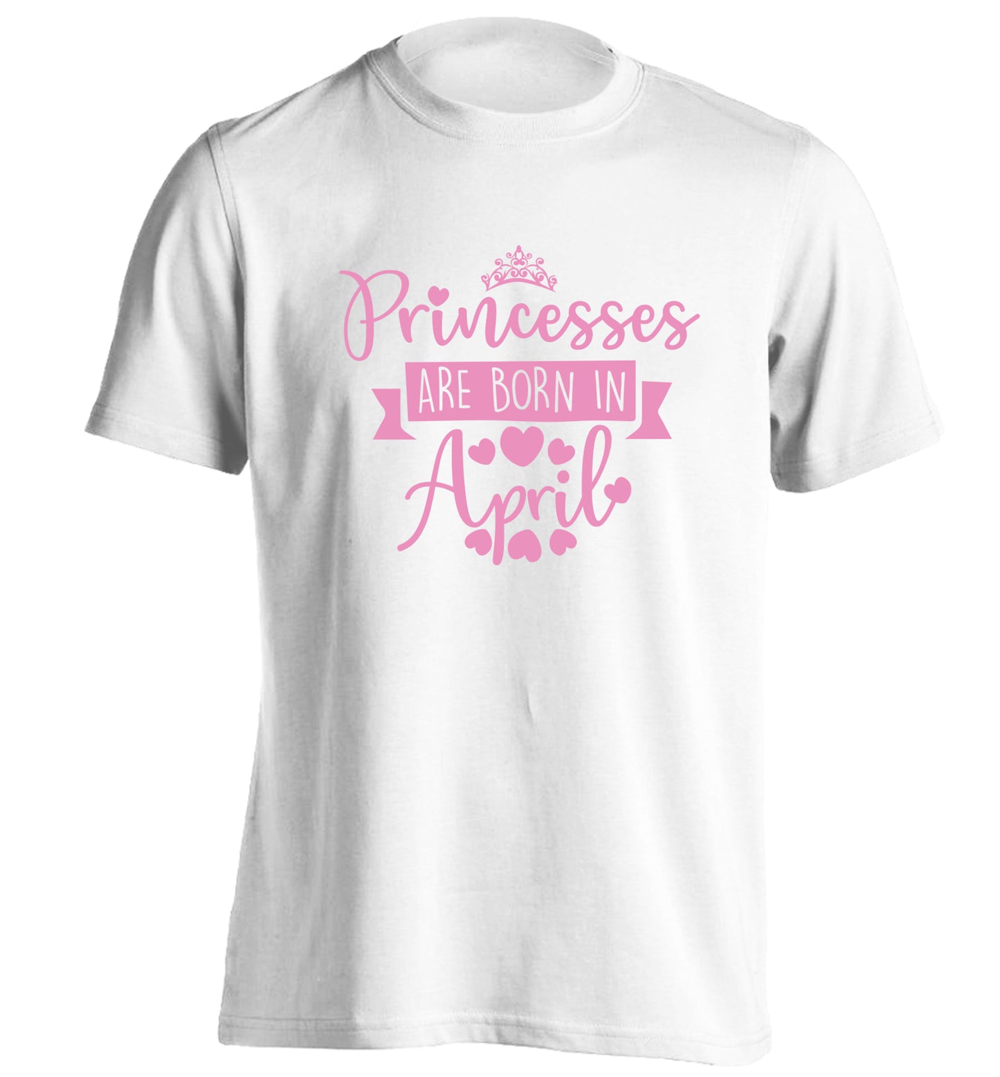 Princesses are born in April adults unisex white Tshirt 2XL