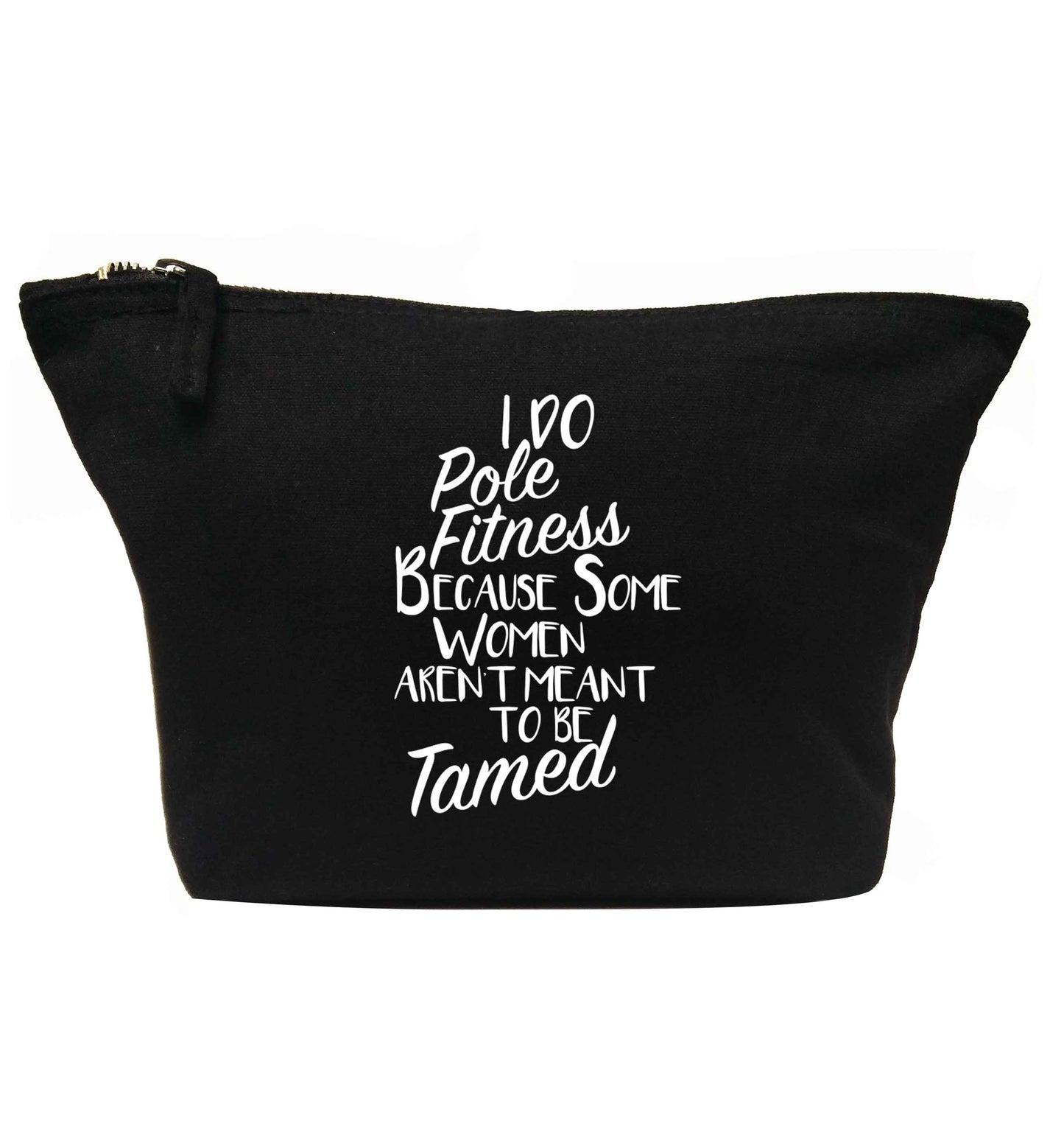 I do pole fitness because some women aren't meant to be tamed | Makeup / wash bag