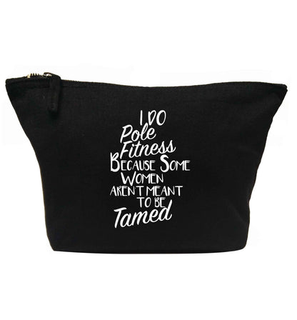 I do pole fitness because some women aren't meant to be tamed | Makeup / wash bag