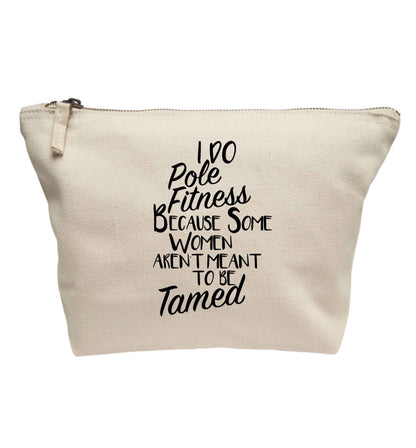 I do pole fitness because some women aren't meant to be tamed | Makeup / wash bag