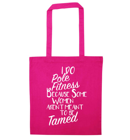 I do pole fitness because some women aren't meant to be tamed pink tote bag