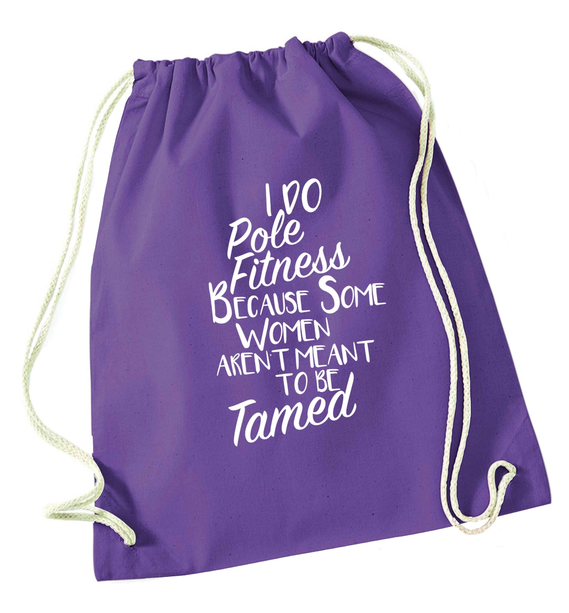 I do pole fitness because some women aren't meant to be tamed purple drawstring bag