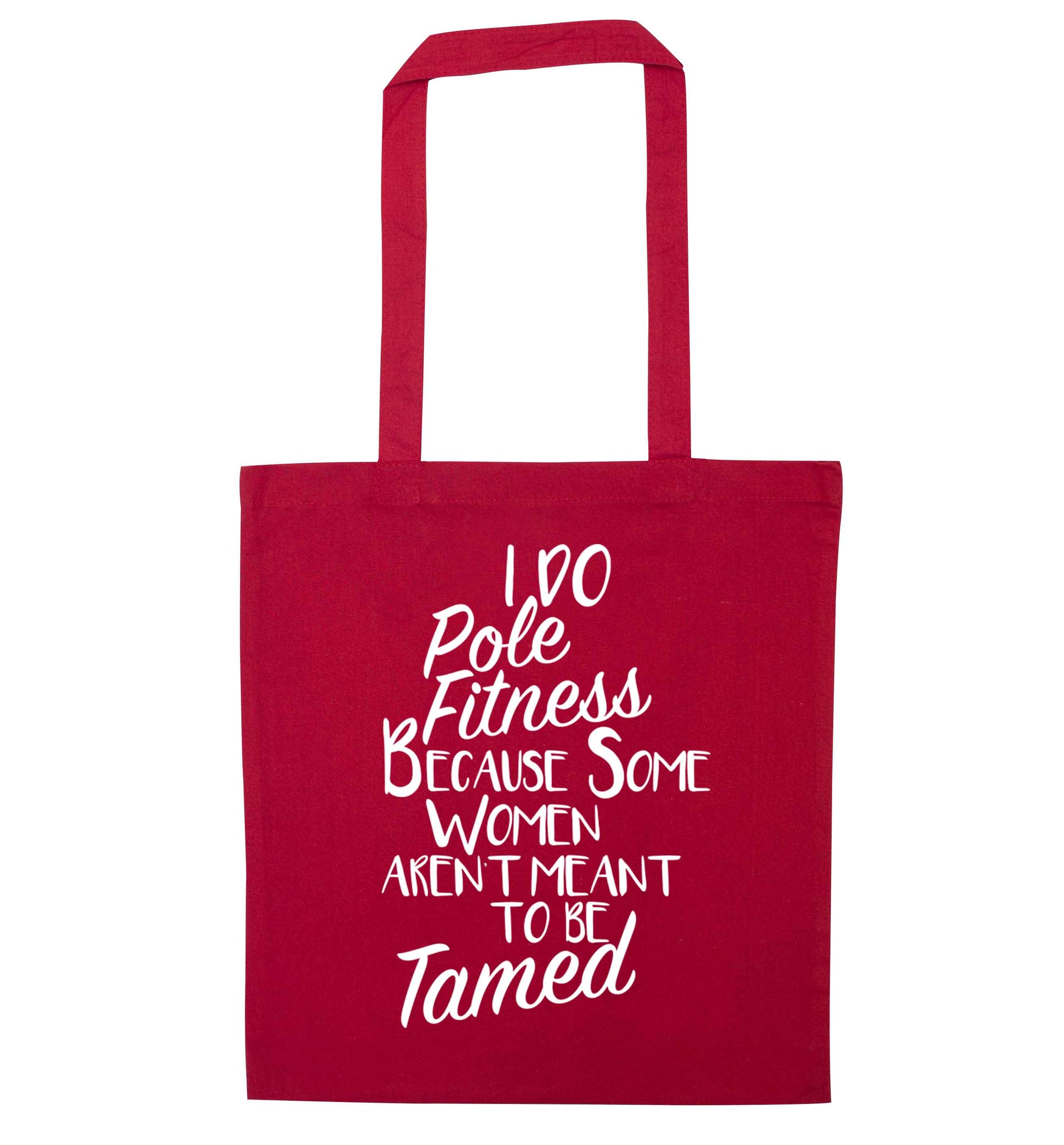 I do pole fitness because some women aren't meant to be tamed red tote bag