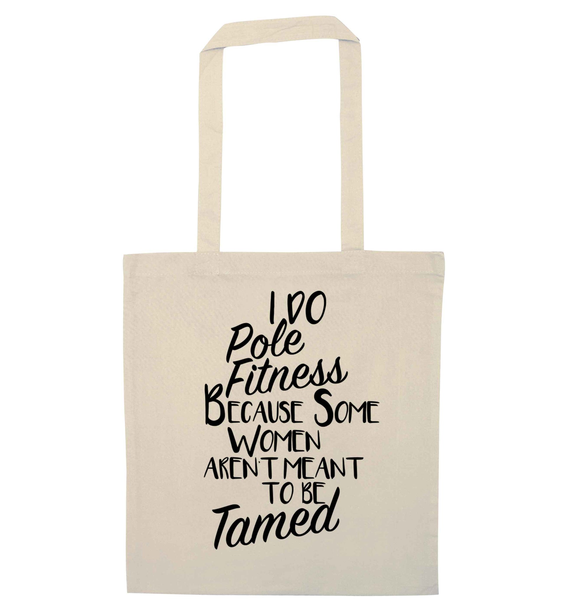 I do pole fitness because some women aren't meant to be tamed natural tote bag