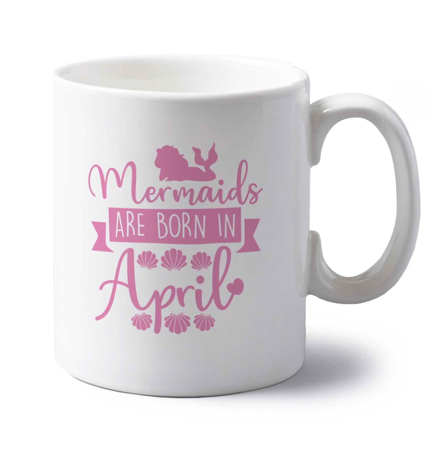 Mermaids are born in April left handed white ceramic mug 