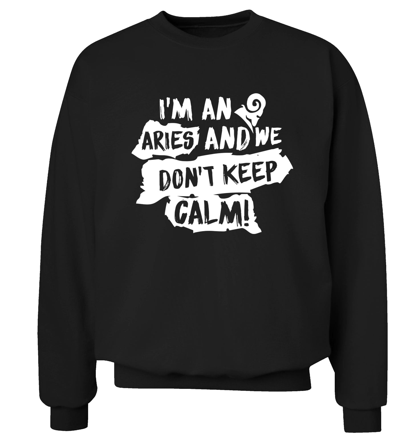 I'm an aries and we don't keep calm Adult's unisex black Sweater 2XL