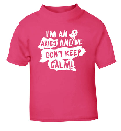 I'm an aries and we don't keep calm pink Baby Toddler Tshirt 2 Years