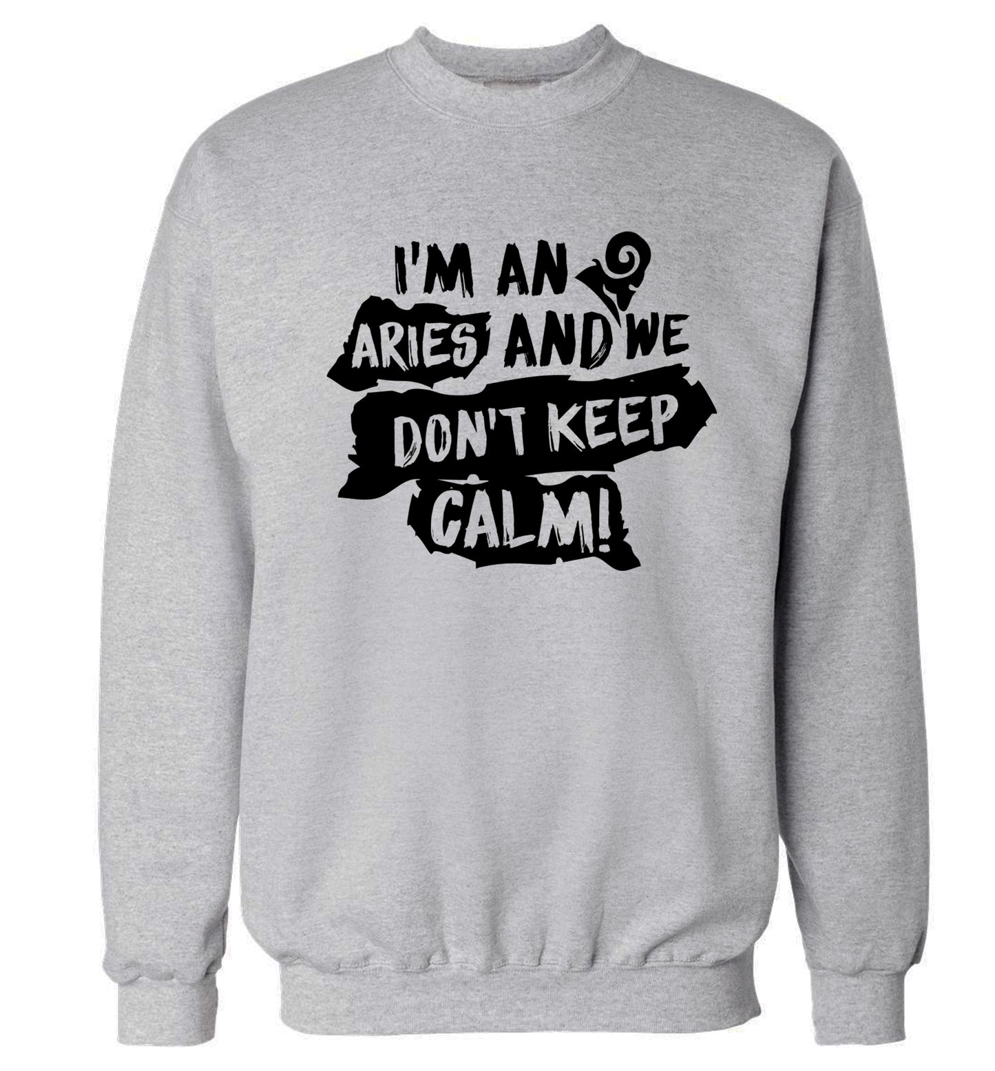 I'm an aries and we don't keep calm Adult's unisex grey Sweater 2XL