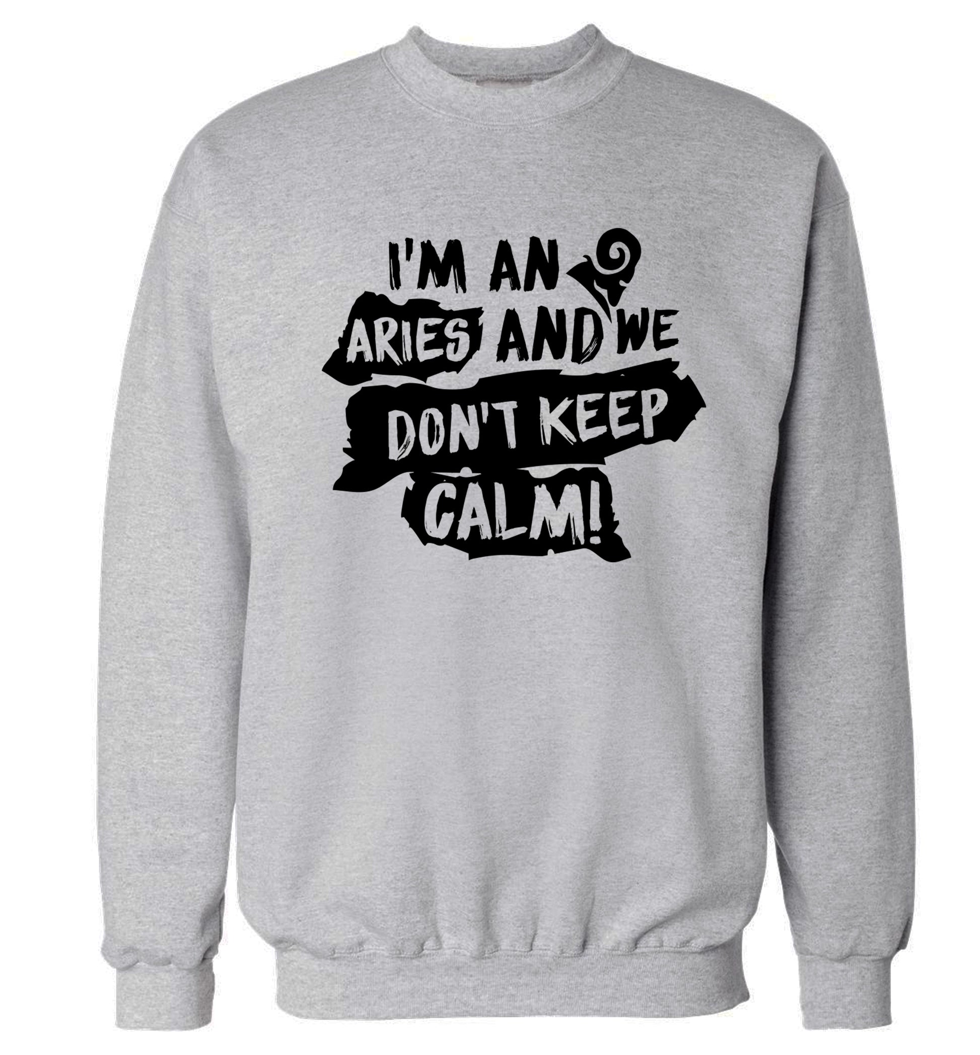 I'm an aries and we don't keep calm Adult's unisex grey Sweater 2XL