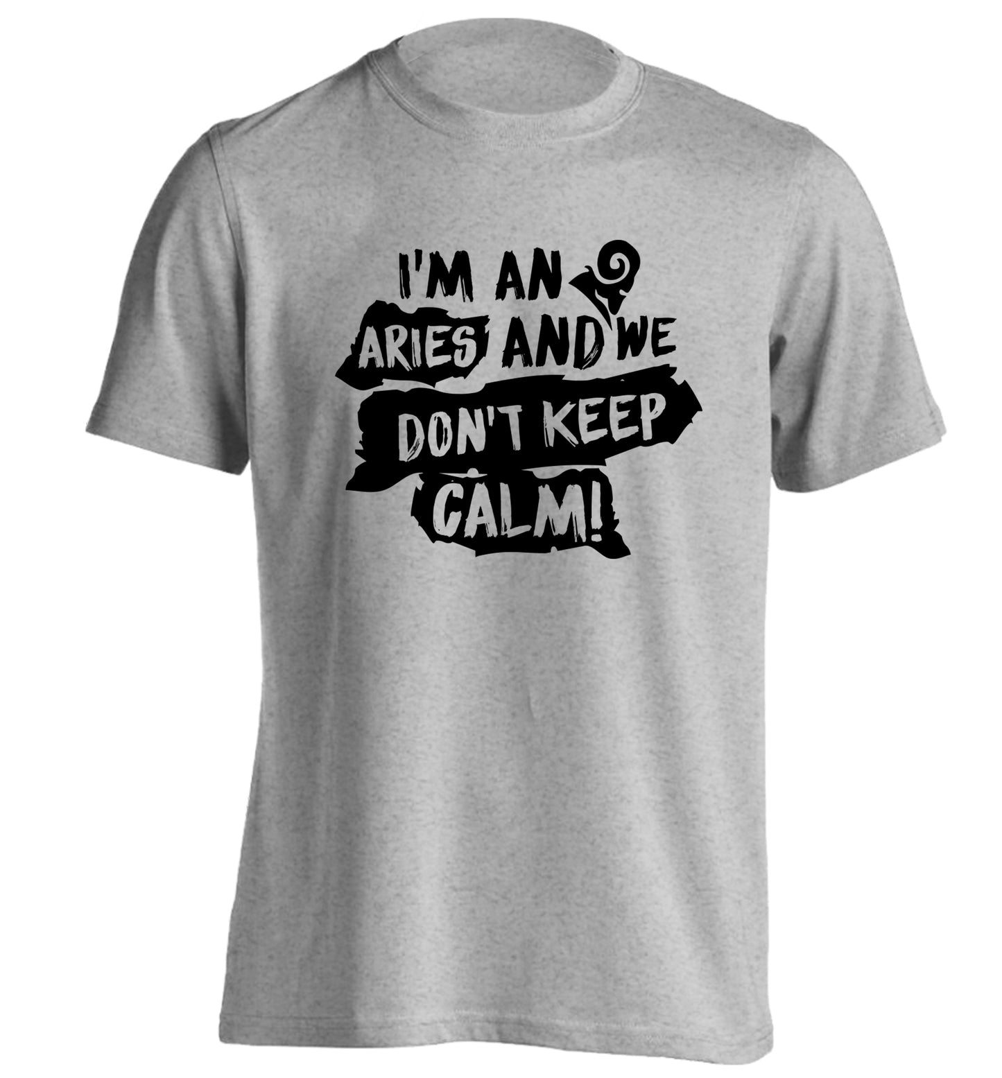 I'm an aries and we don't keep calm adults unisex grey Tshirt 2XL