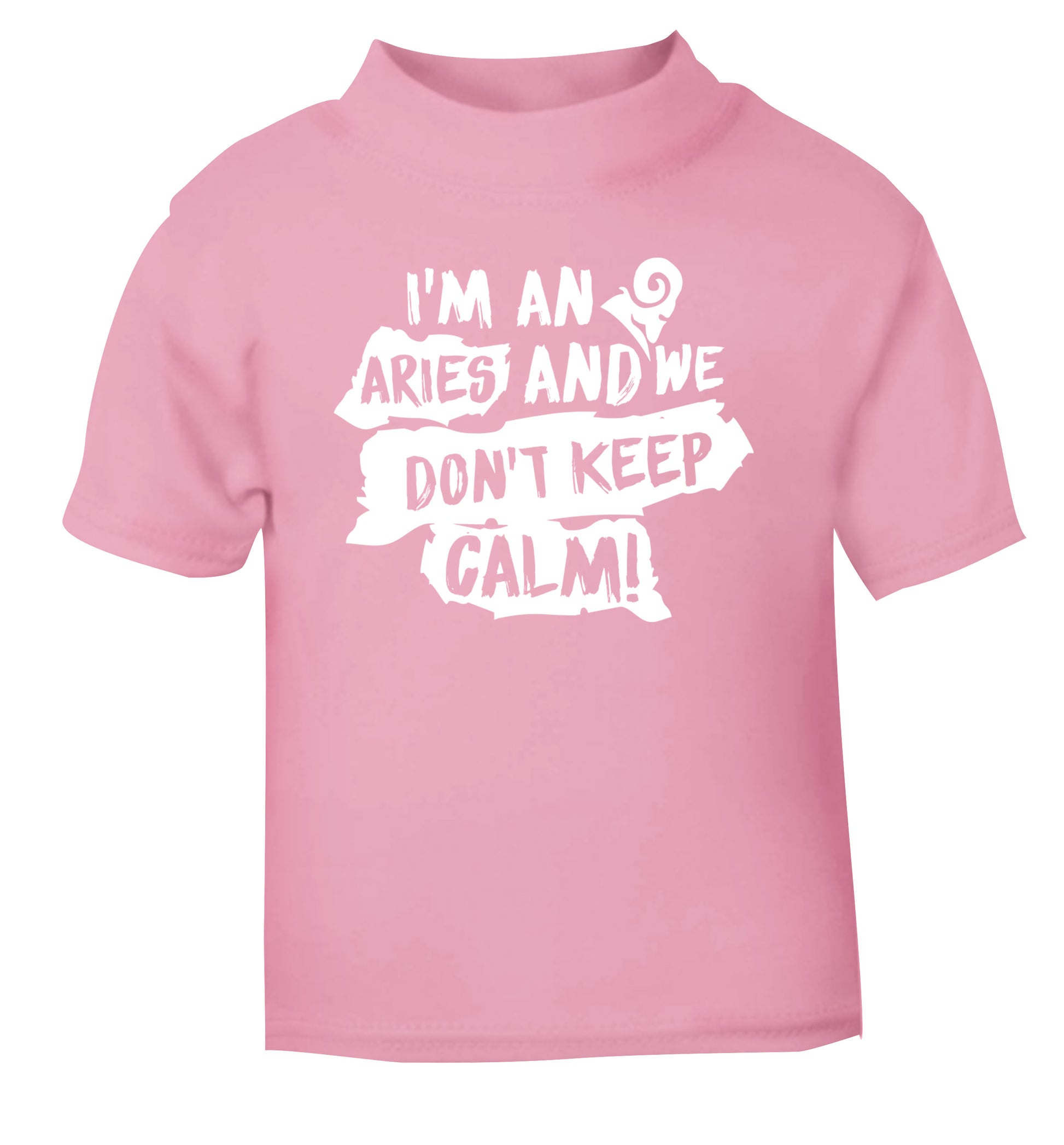 I'm an aries and we don't keep calm light pink Baby Toddler Tshirt 2 Years