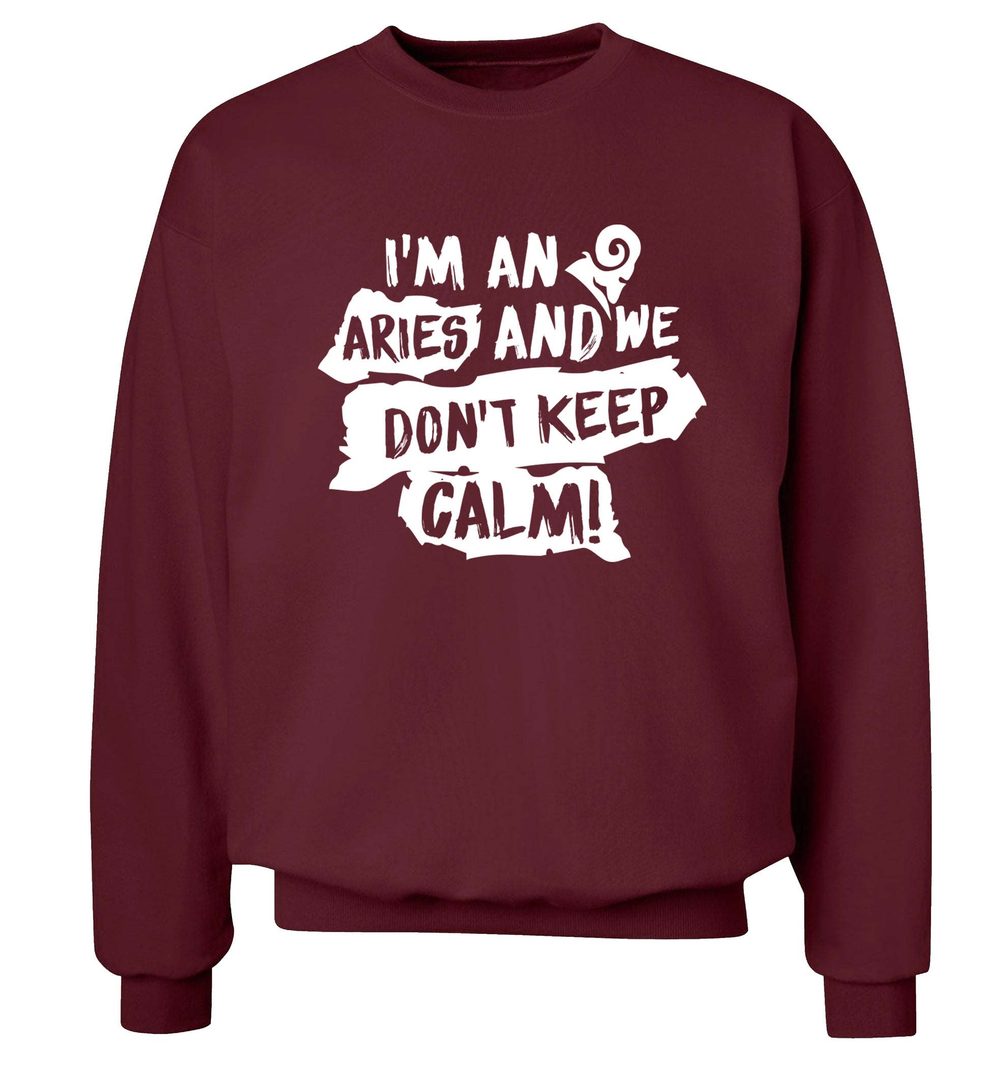 I'm an aries and we don't keep calm Adult's unisex maroon Sweater 2XL