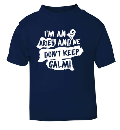 I'm an aries and we don't keep calm navy Baby Toddler Tshirt 2 Years